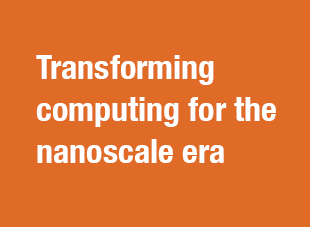 Transforming computing for the nanoscale era.